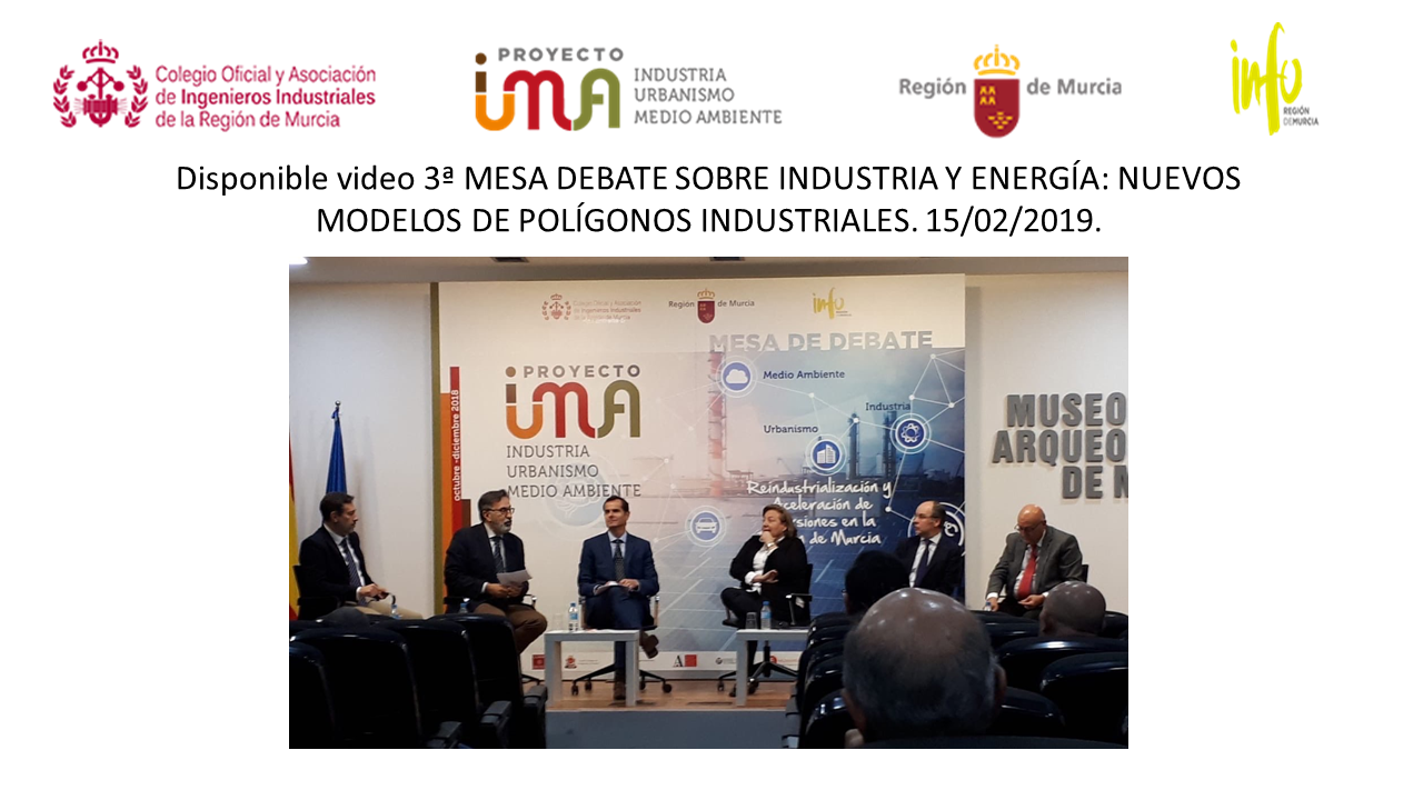 Disponible vídeo 3ª MESA DEBATE SOBRE INDUSTRIA Y ENERGÍA: NUEVOS MODELOS DE POLÍGONOS INDUSTRIALES