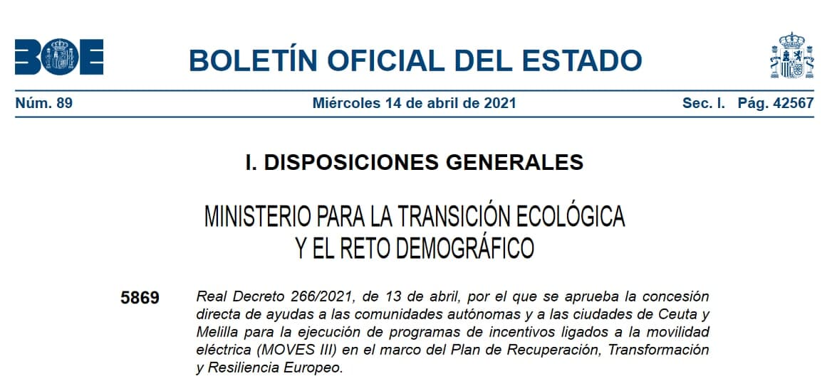 Real Decreto 266/2021, de 13 de abril, por el que se aprueba la concesión directa de ayudas a las comunidades autónomas y a las ciudades de Ceuta y Melilla para la ejecución de programas de incentivos ligados a la movilidad eléctrica (MOVES III) en el marco del Plan de Recuperación, Transformación y Resiliencia Europeo.